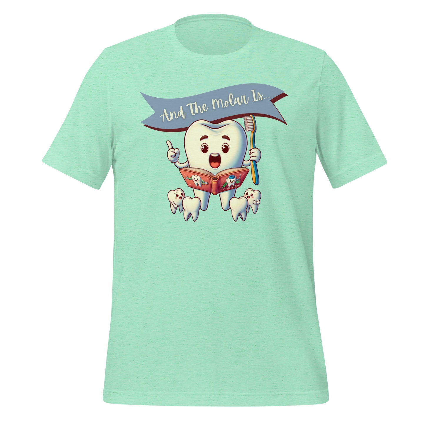Cute dental shirt featuring a smiling tooth character reading a book with the caption ‘And The Molar Is,’ surrounded by smaller tooth characters. Heather mint color.