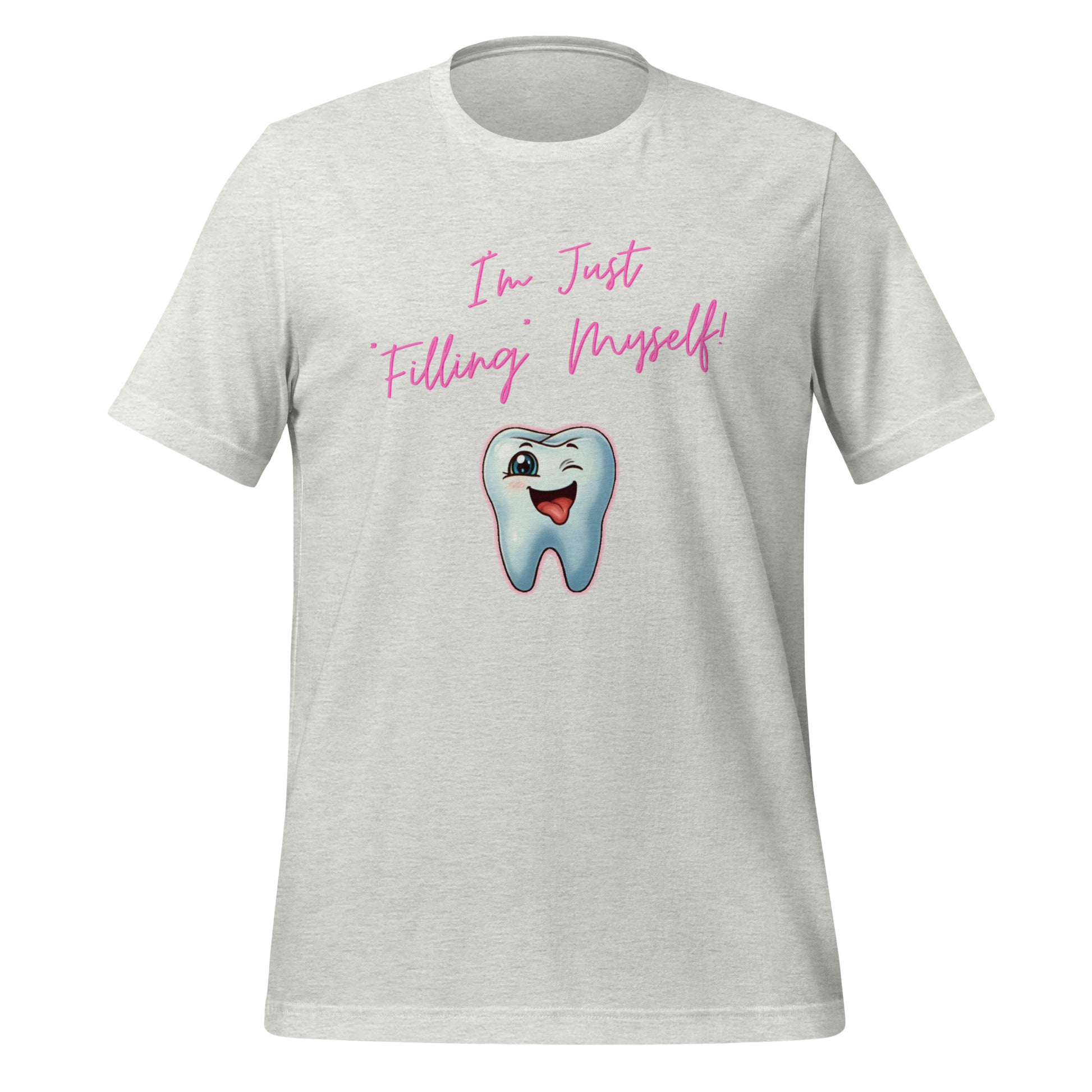 Flirtatious winking cartoon tooth character with the phrase "I'm just filling myself!" Ideal for a funny dental t-shirt or a cute dental assistant shirt. Ash color.