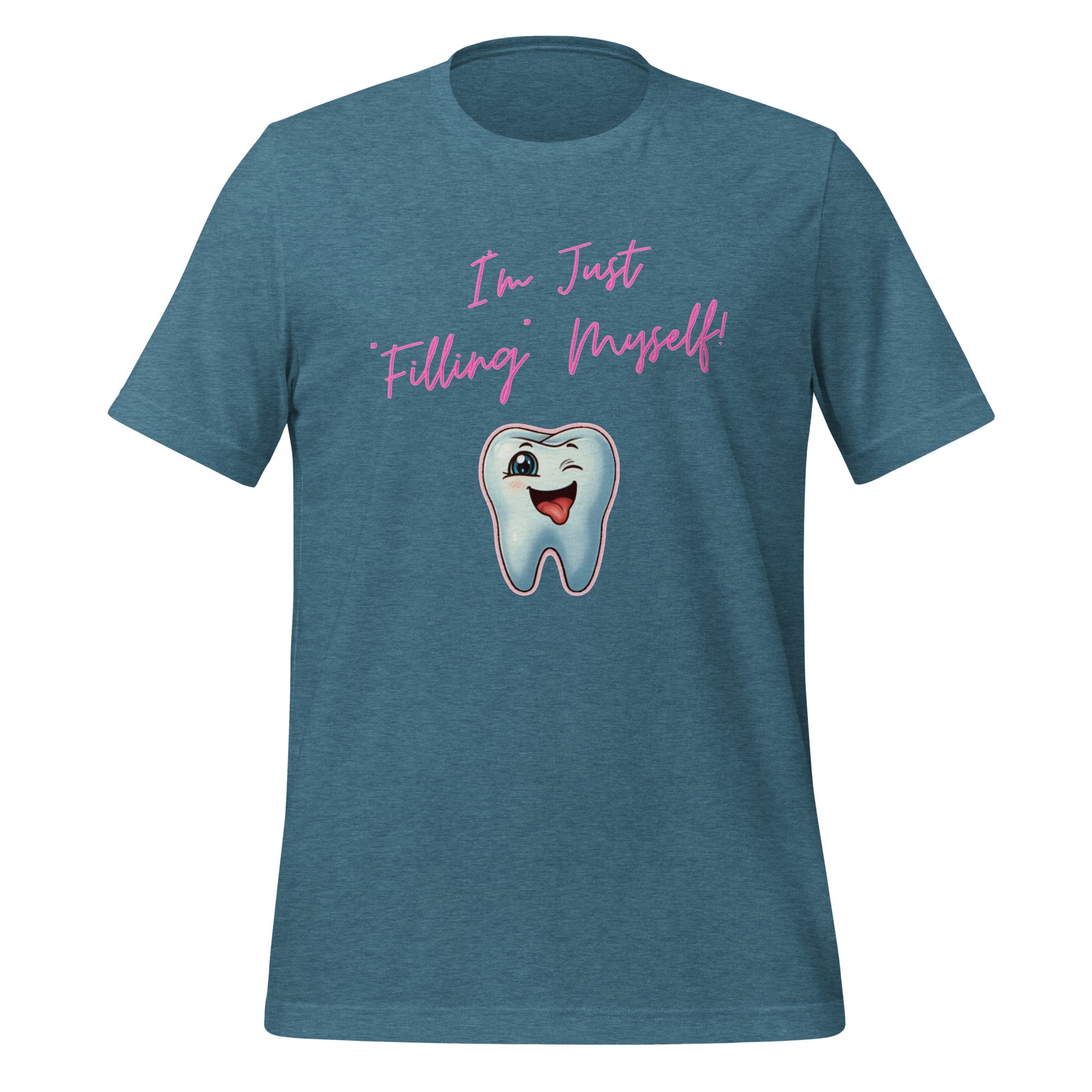 Flirtatious winking cartoon tooth character with the phrase "I'm just filling myself!" Ideal for a funny dental t-shirt or a cute dental assistant shirt. Heather deep teal color.
