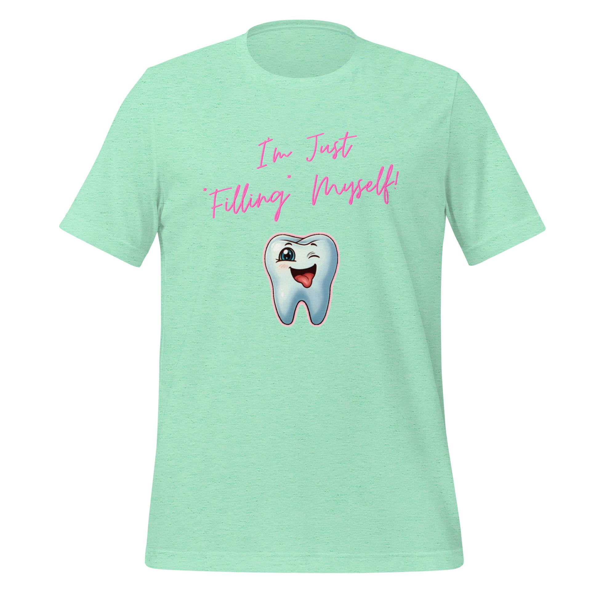 Flirtatious winking cartoon tooth character with the phrase "I'm just filling myself!" Ideal for a funny dental t-shirt or a cute dental assistant shirt. Heather mint color.