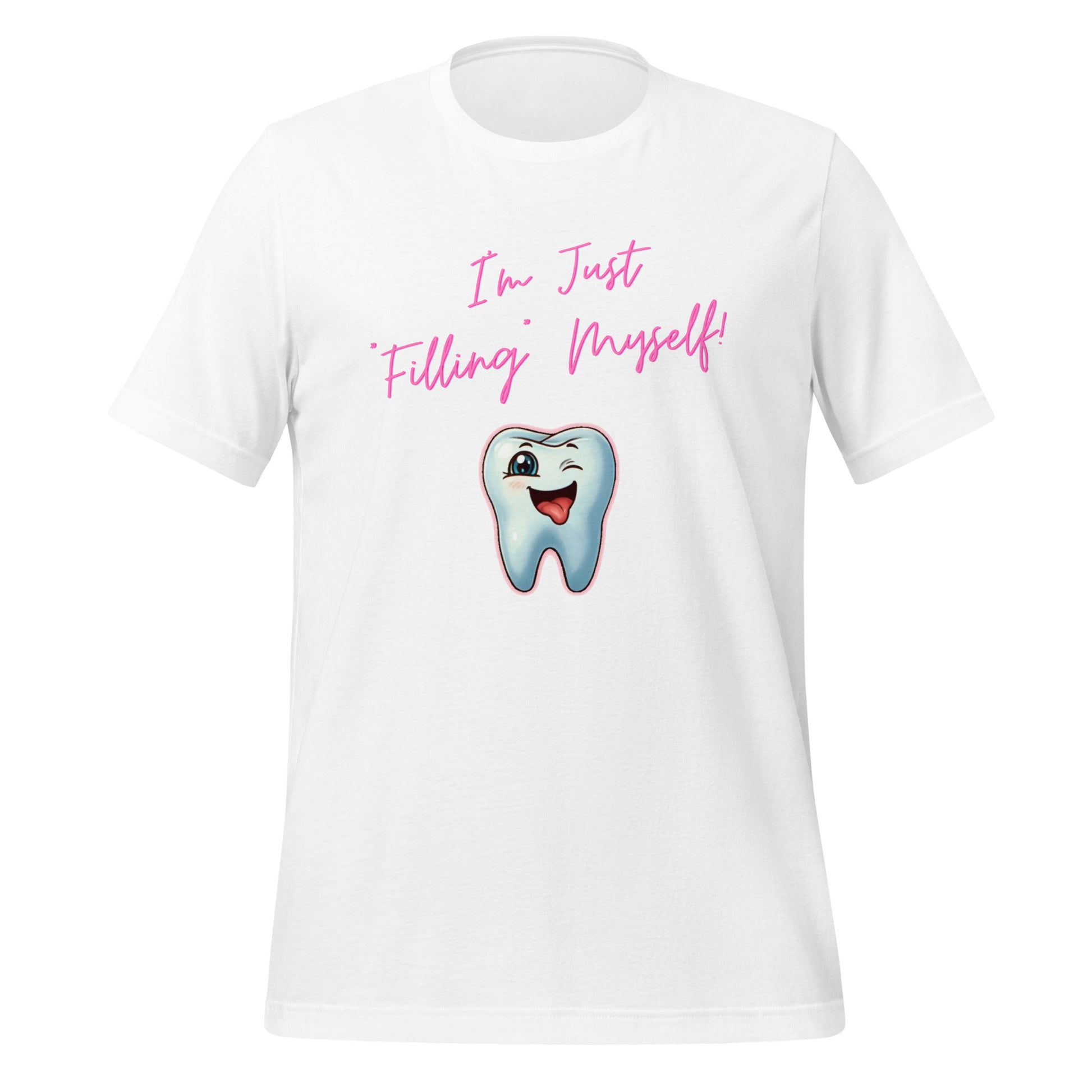 Flirtatious winking cartoon tooth character with the phrase "I'm just filling myself!" Ideal for a funny dental t-shirt or a cute dental assistant shirt. White color.