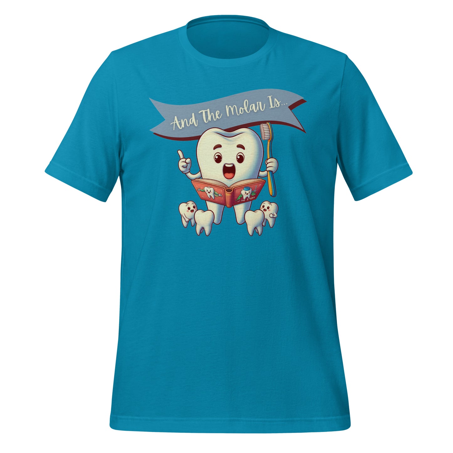 Cute dental shirt featuring a smiling tooth character reading a book with the caption ‘And The Molar Is,’ surrounded by smaller tooth characters. Aqua color.