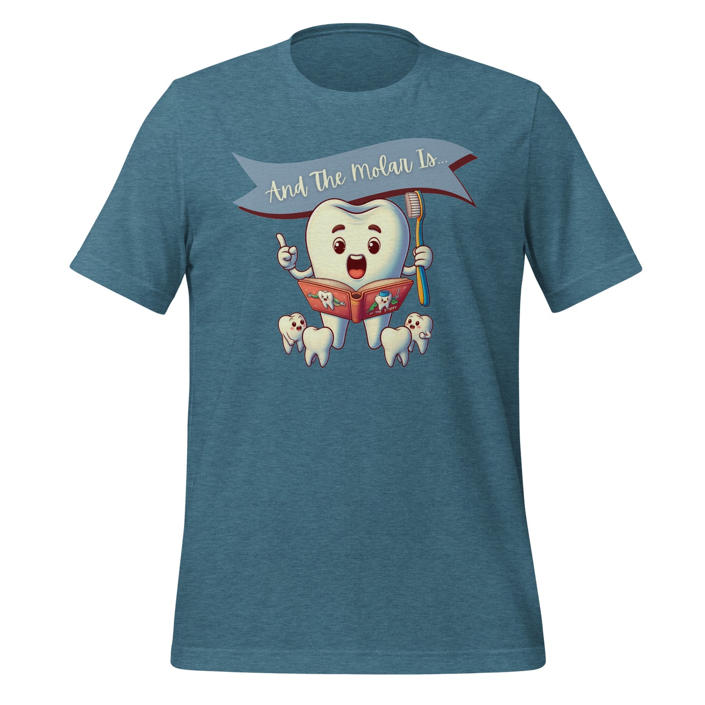 Cute dental shirt featuring a smiling tooth character reading a book with the caption ‘And The Molar Is,’ surrounded by smaller tooth characters. Heather deep teal color.