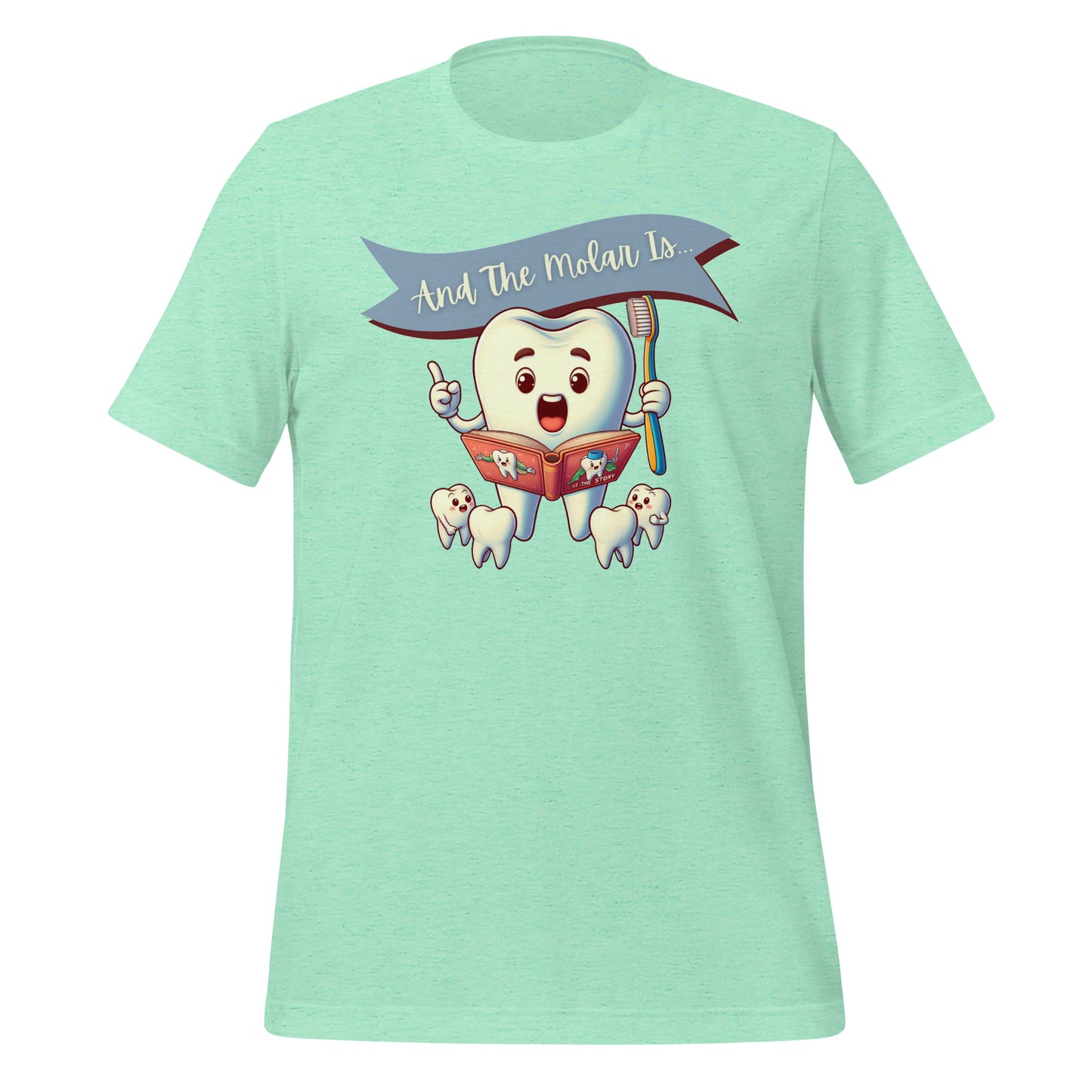 Cute dental shirt featuring a smiling tooth character reading a book with the caption ‘And The Molar Is,’ surrounded by smaller tooth characters. Heather mint  color.