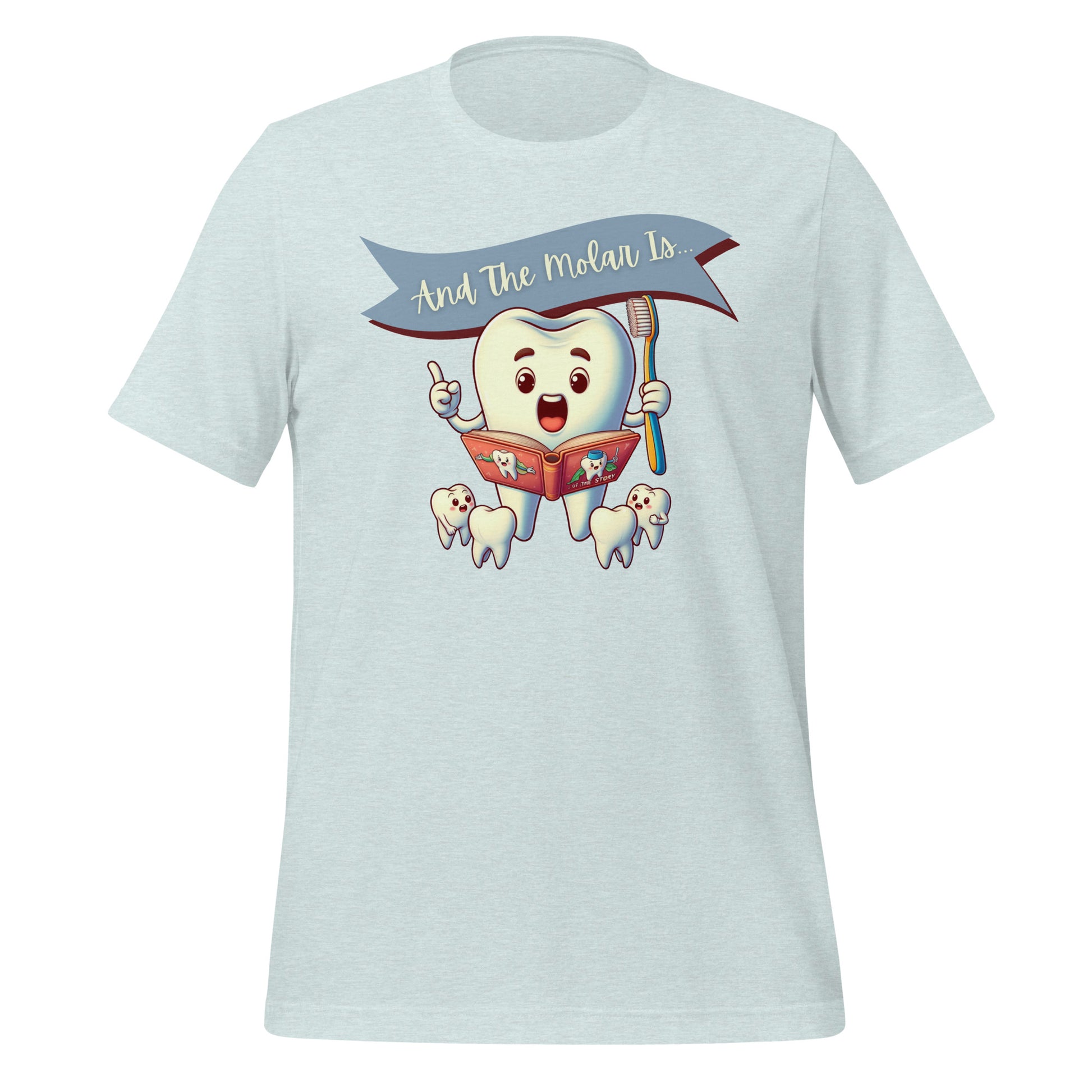 Cute dental shirt featuring a smiling tooth character reading a book with the caption ‘And The Molar Is,’ surrounded by smaller tooth characters. Heather prism ice blue color.