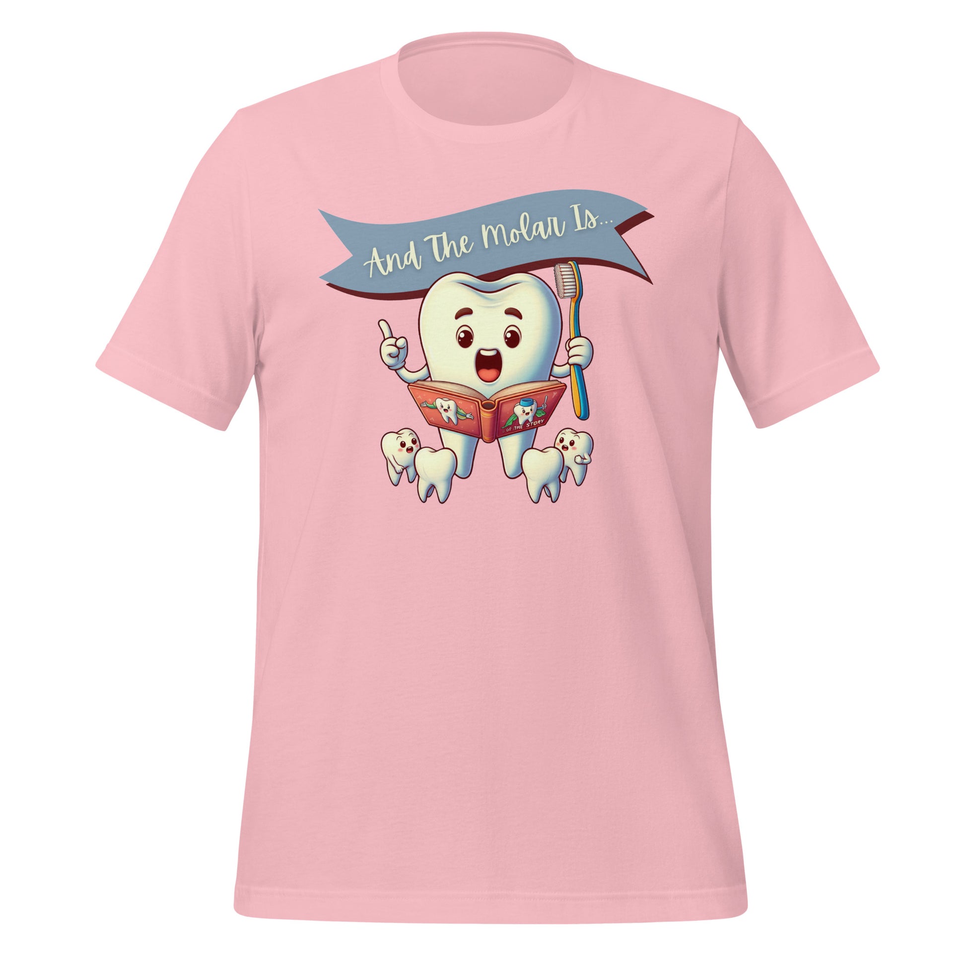Cute dental shirt featuring a smiling tooth character reading a book with the caption ‘And The Molar Is,’ surrounded by smaller tooth characters. Pink color.