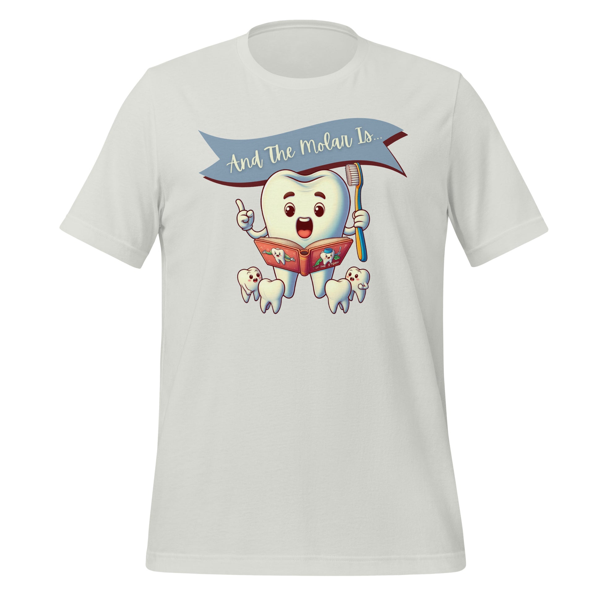 Cute dental shirt featuring a smiling tooth character reading a book with the caption ‘And The Molar Is,’ surrounded by smaller tooth characters. Silver color.
