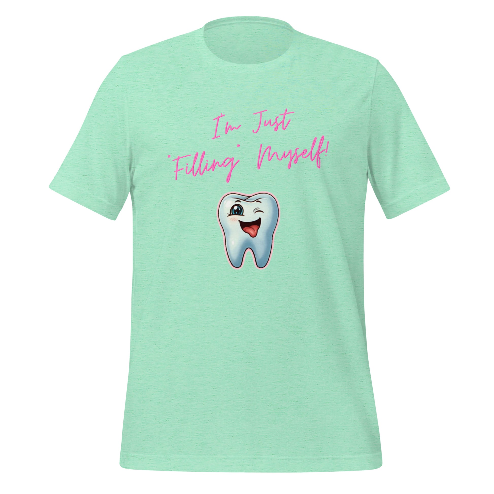 Flirtatious winking cartoon tooth character with the phrase "I'm just filling myself!" Ideal for a funny dental t-shirt or a cute dental assistant shirt. Heather mint color. 