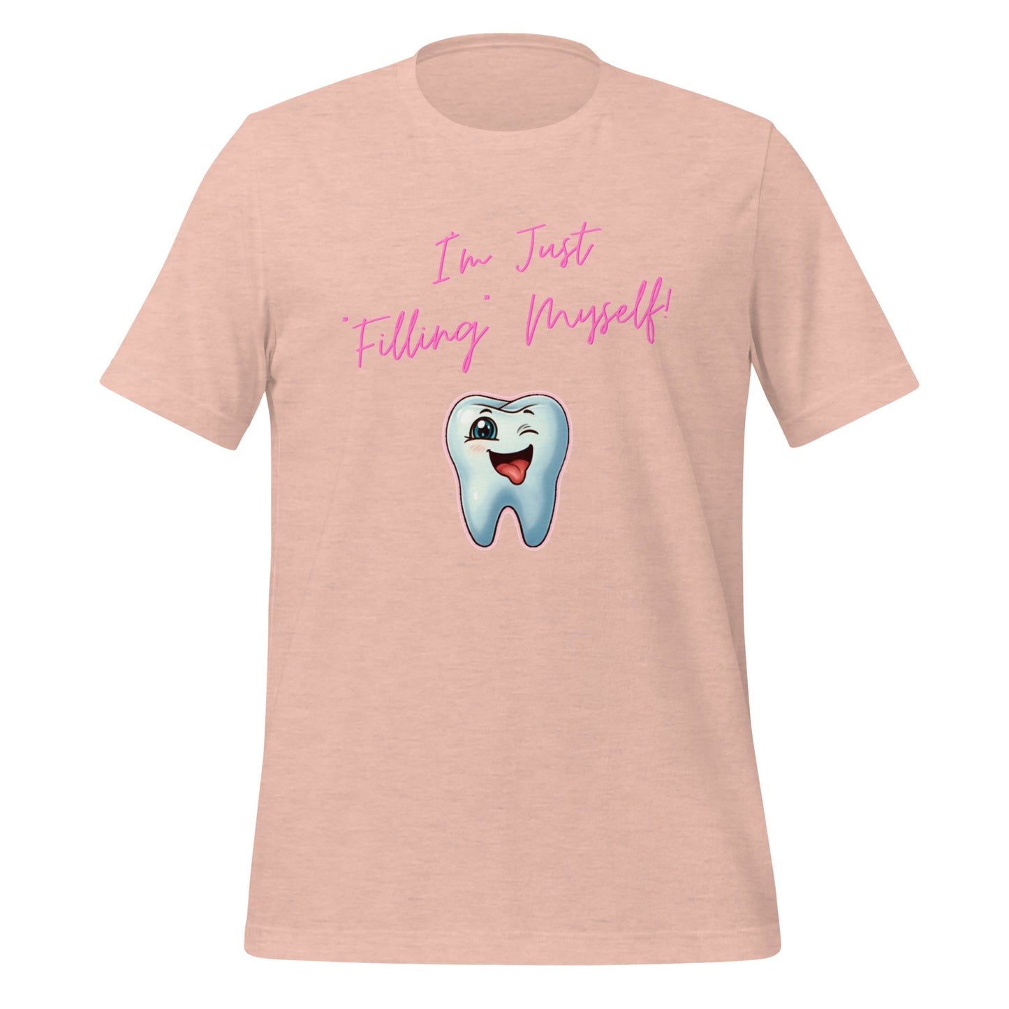 Flirtatious winking cartoon tooth character with the phrase "I'm just filling myself!" Ideal for a funny dental t-shirt or a cute dental assistant shirt. Heather prism peach color. 